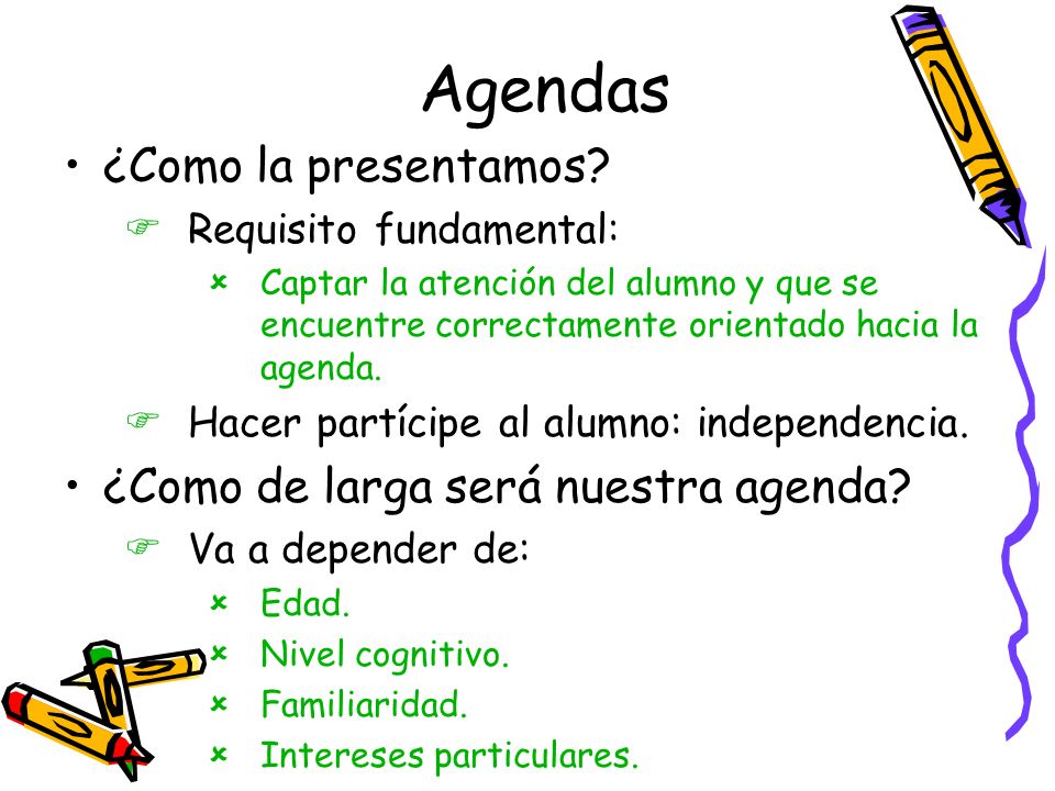 Agendas ¿Como la presentamos ¿Como de larga será nuestra agenda