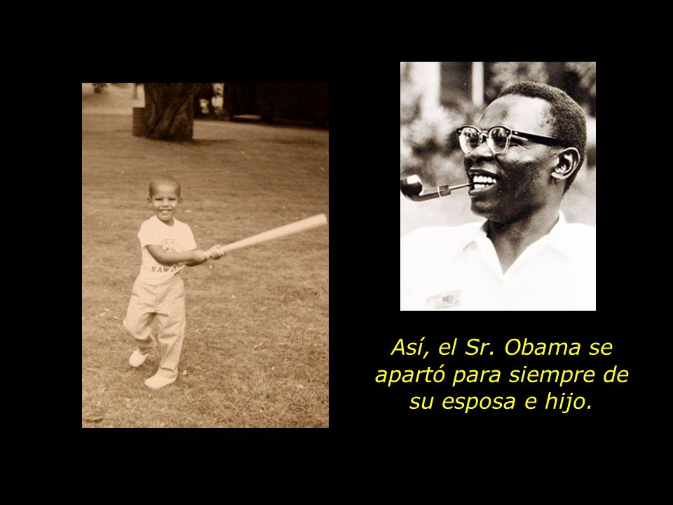 Así, el Sr. Obama se apartó para siempre de su esposa e hijo.