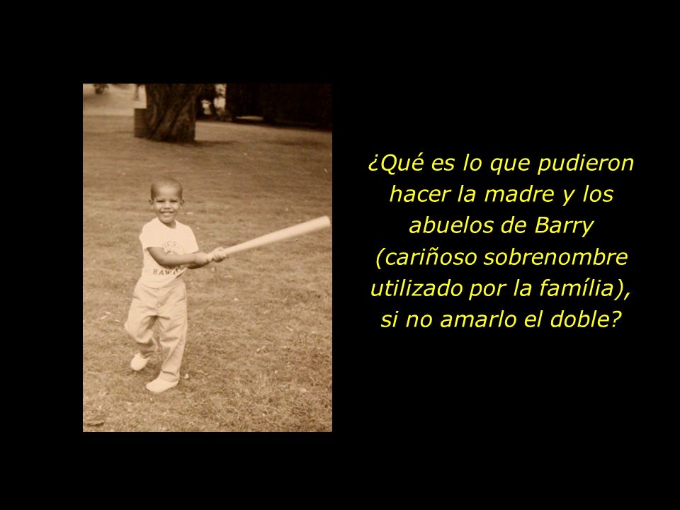 ¿Qué es lo que pudieron hacer la madre y los abuelos de Barry (cariñoso sobrenombre utilizado por la família), si no amarlo el doble