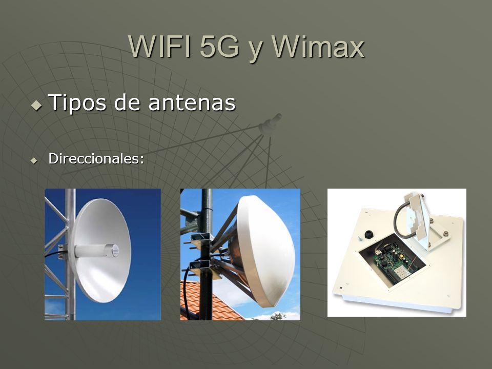 WIFI 5G y Wimax Tipos de antenas Direccionales: