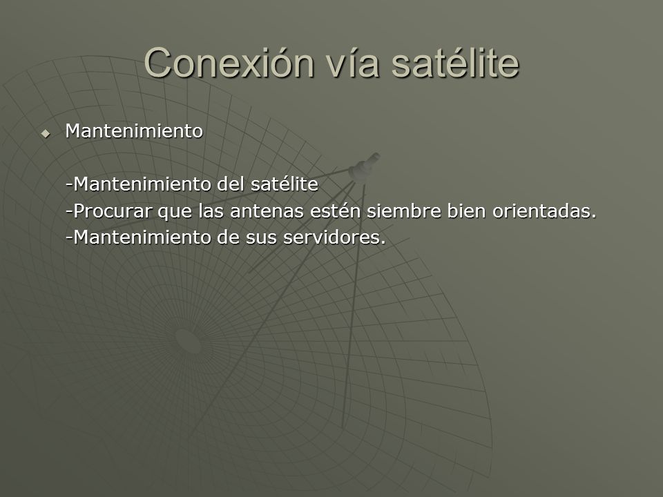 Conexión vía satélite Mantenimiento -Mantenimiento del satélite