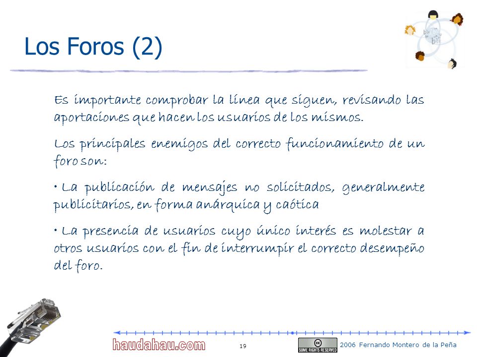 Los Foros (2) Es importante comprobar la línea que siguen, revisando las aportaciones que hacen los usuarios de los mismos.