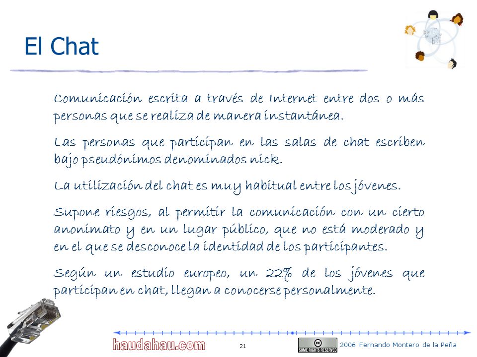 El Chat Comunicación escrita a través de Internet entre dos o más personas que se realiza de manera instantánea.