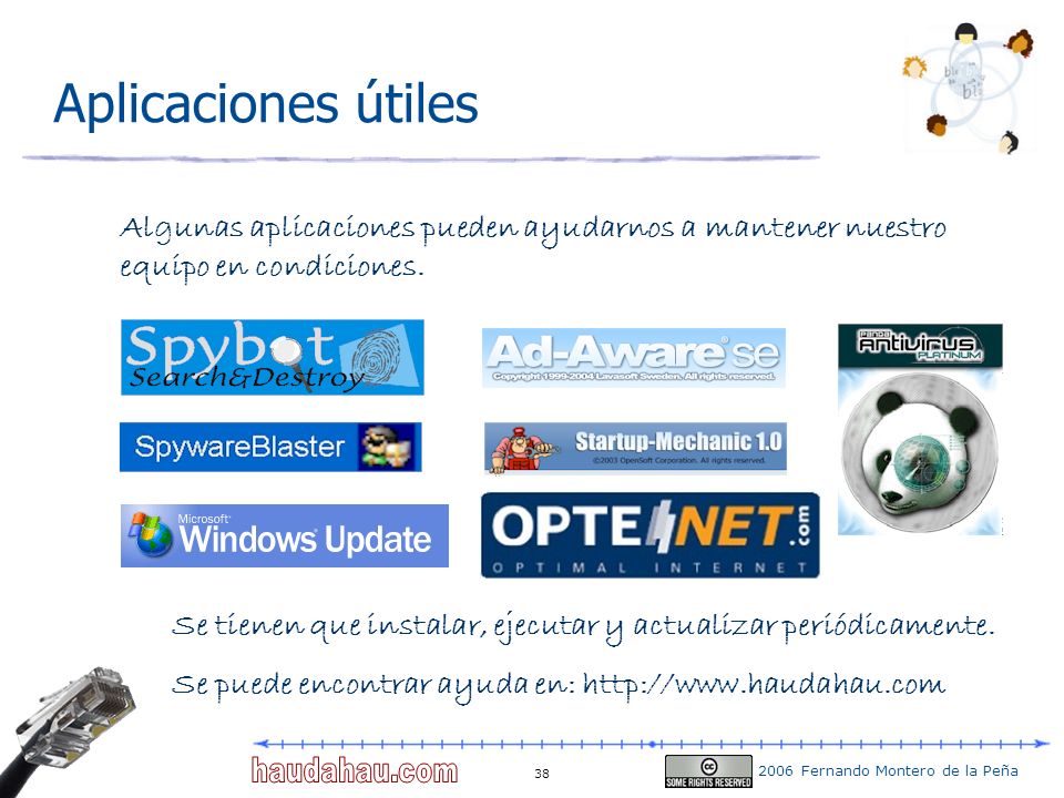 Aplicaciones útiles Algunas aplicaciones pueden ayudarnos a mantener nuestro equipo en condiciones.