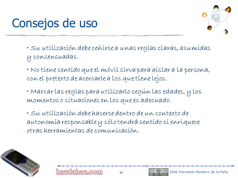 Consejos de uso Su utilización debe ceñirse a unas reglas claras, asumidas y consensuadas.
