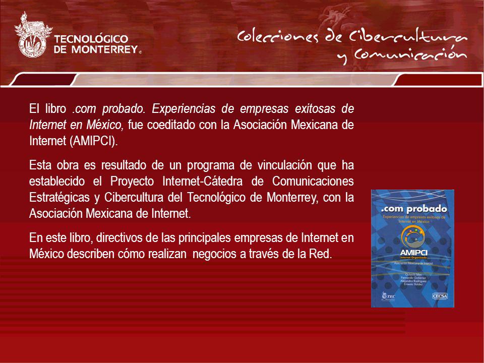 El libro .com probado. Experiencias de empresas exitosas de Internet en México, fue coeditado con la Asociación Mexicana de Internet (AMIPCI).
