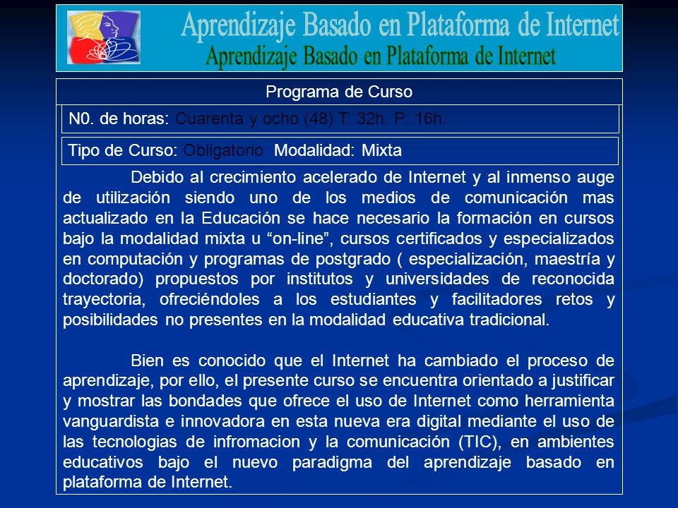 Programa de Curso N0. de horas: Cuarenta y ocho (48) T: 32h. P: 16h. Tipo de Curso: Obligatorio Modalidad: Mixta.