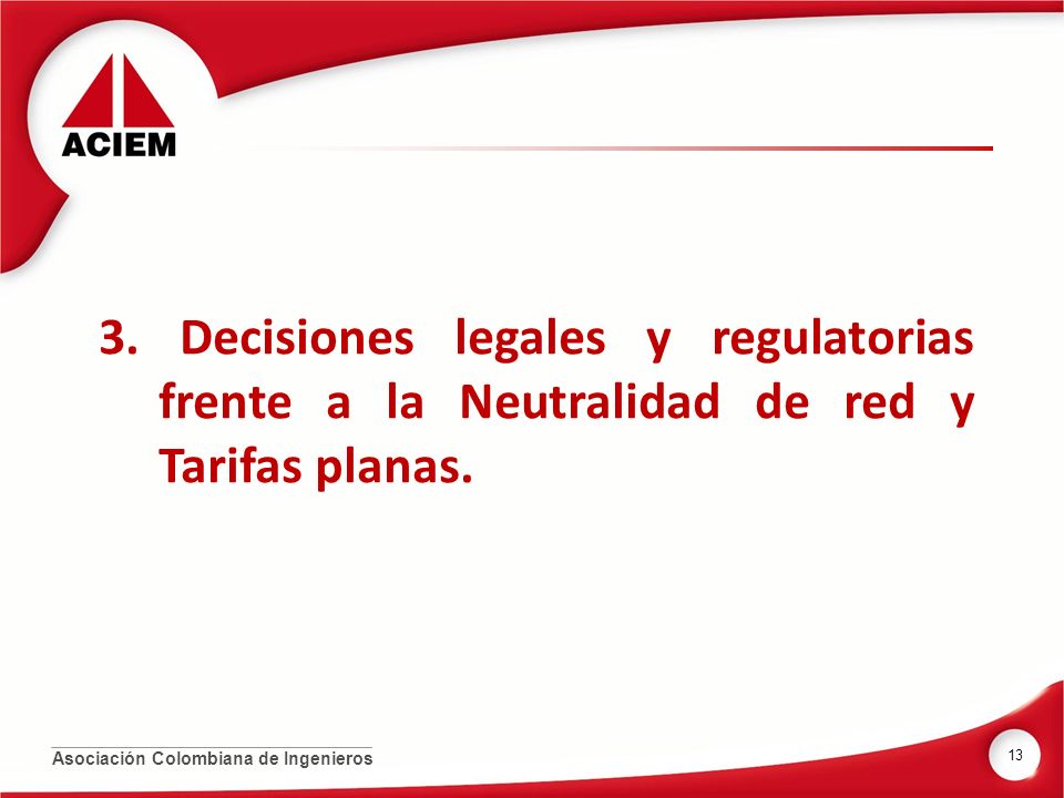3. Decisiones legales y regulatorias frente a la Neutralidad de red y Tarifas planas.