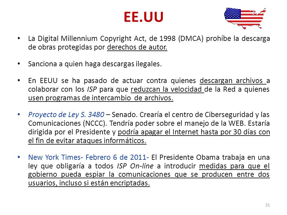 EE.UU La Digital Millennium Copyright Act, de 1998 (DMCA) prohíbe la descarga de obras protegidas por derechos de autor.