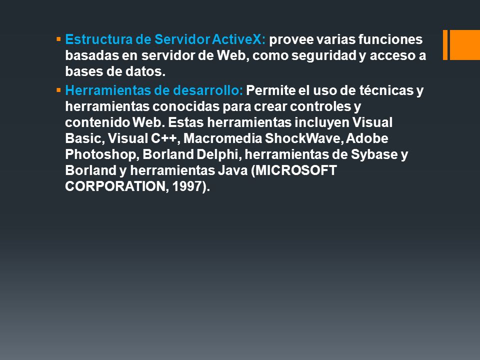 Estructura de Servidor ActiveX: provee varias funciones basadas en servidor de Web, como seguridad y acceso a bases de datos.