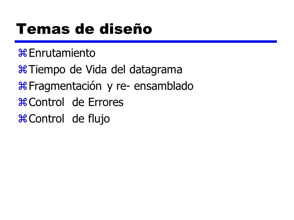 Temas de diseño Enrutamiento Tiempo de Vida del datagrama