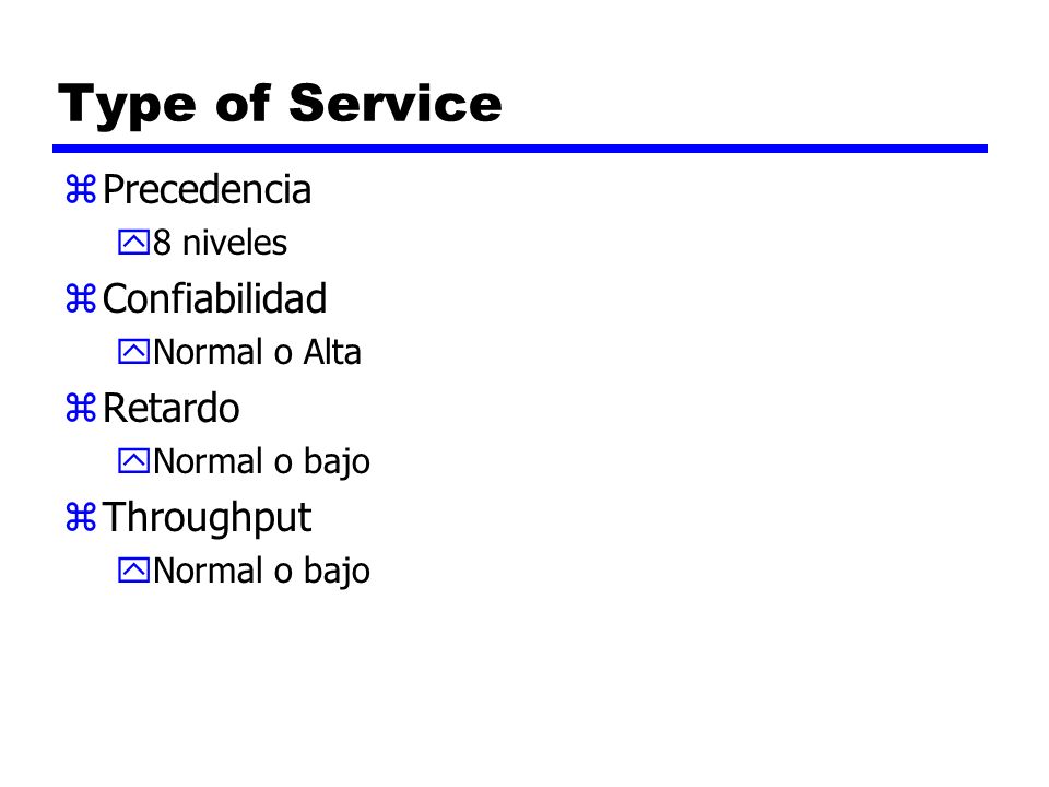 Type of Service Precedencia Confiabilidad Retardo Throughput 8 niveles
