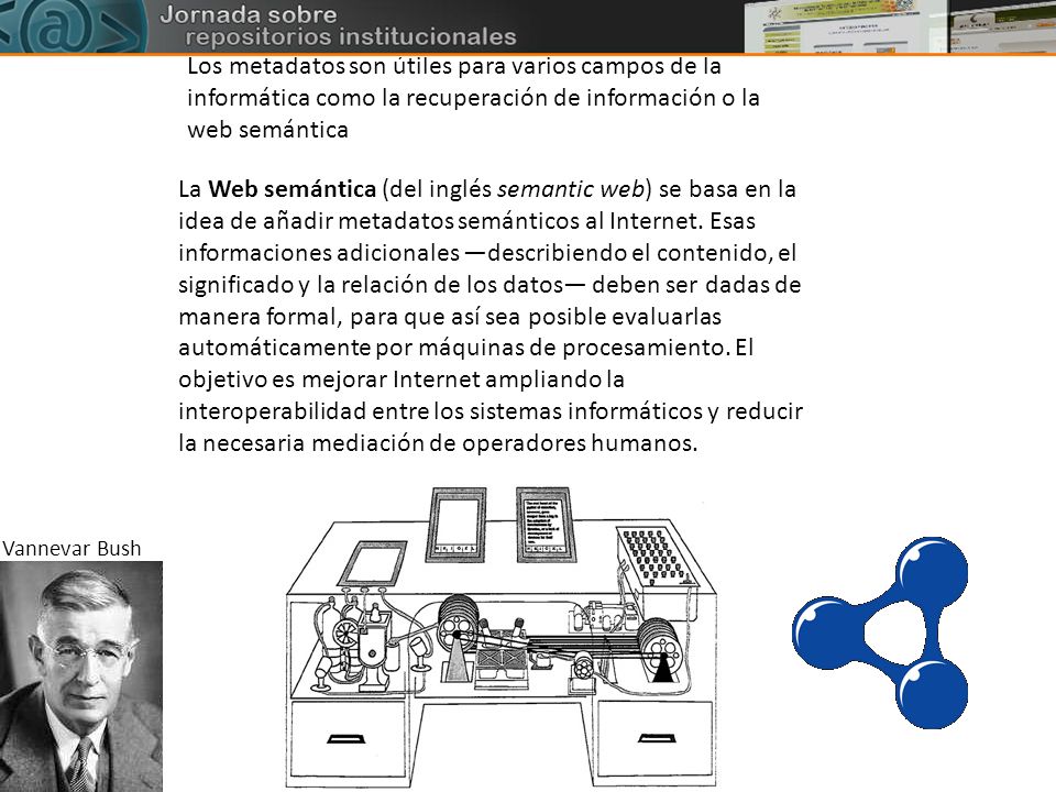 Los metadatos son útiles para varios campos de la informática como la recuperación de información o la web semántica