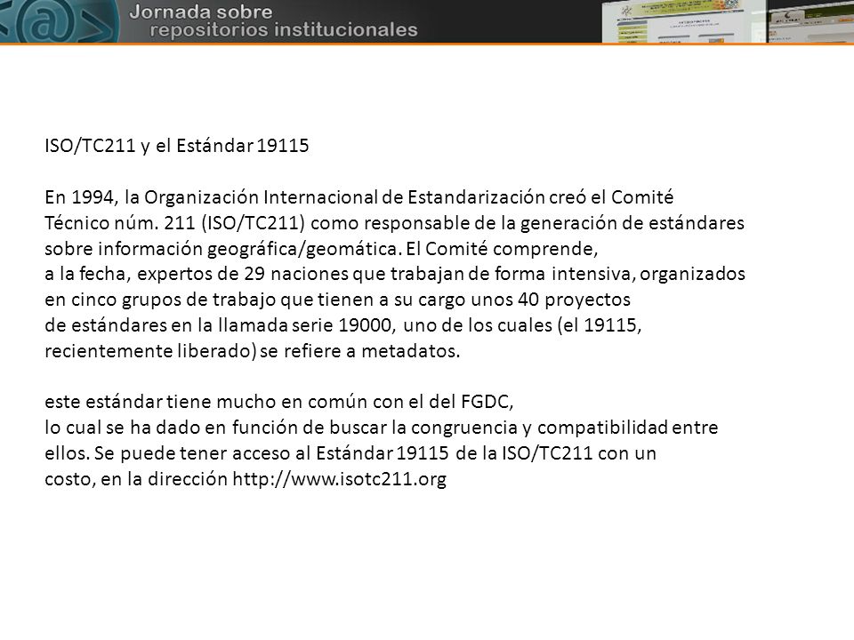 ISO/TC211 y el Estándar En 1994, la Organización Internacional de Estandarización creó el Comité.