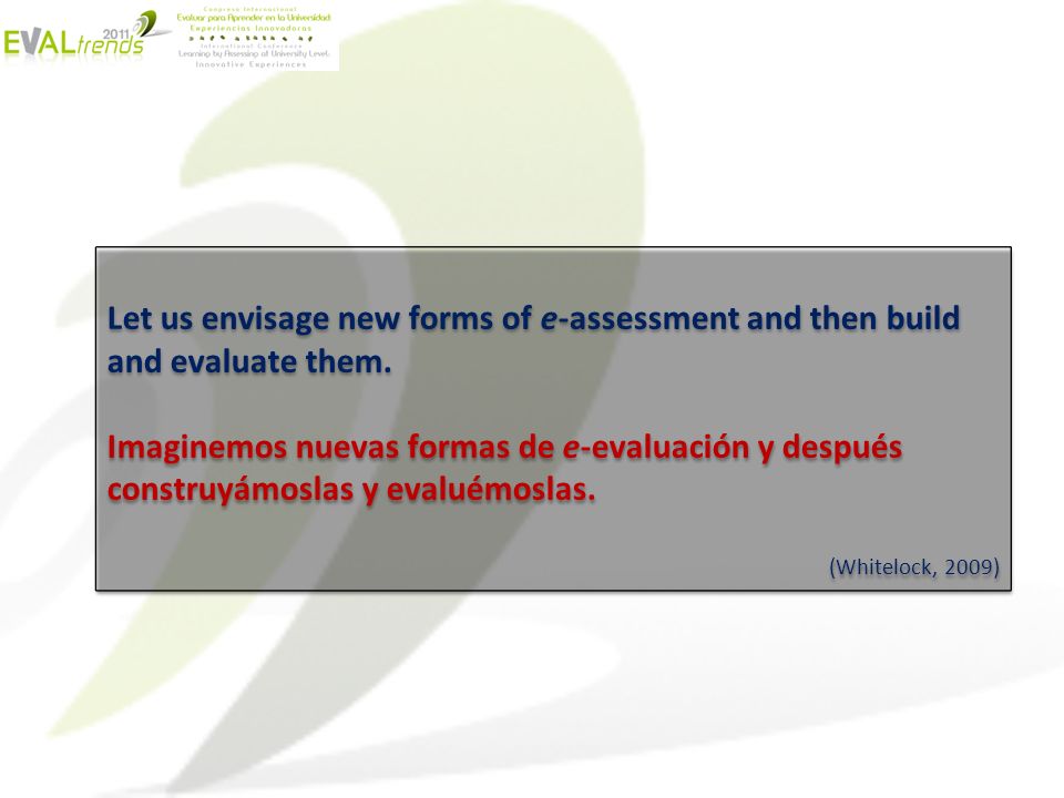Let us envisage new forms of e-assessment and then build and evaluate them.