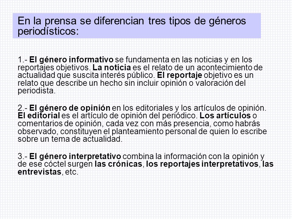 En la prensa se diferencian tres tipos de géneros periodísticos: