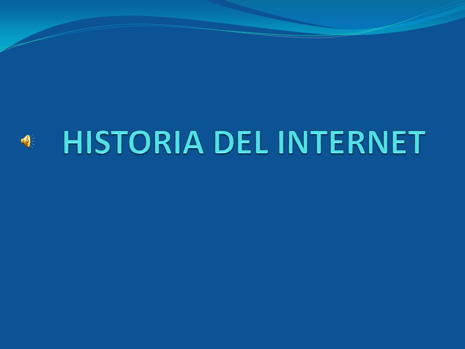 HISTORIA DEL INTERNET