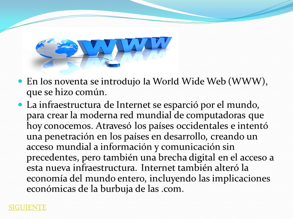 En los noventa se introdujo la World Wide Web (WWW), que se hizo común.