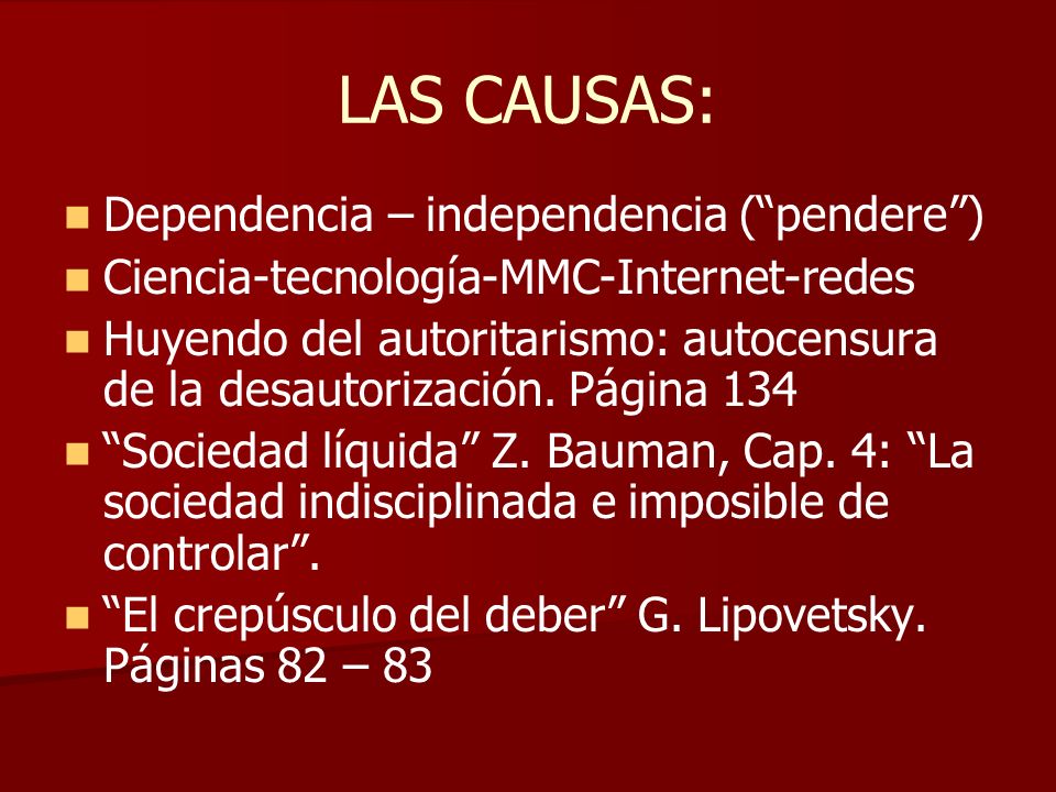 LAS CAUSAS: Dependencia – independencia ( pendere )