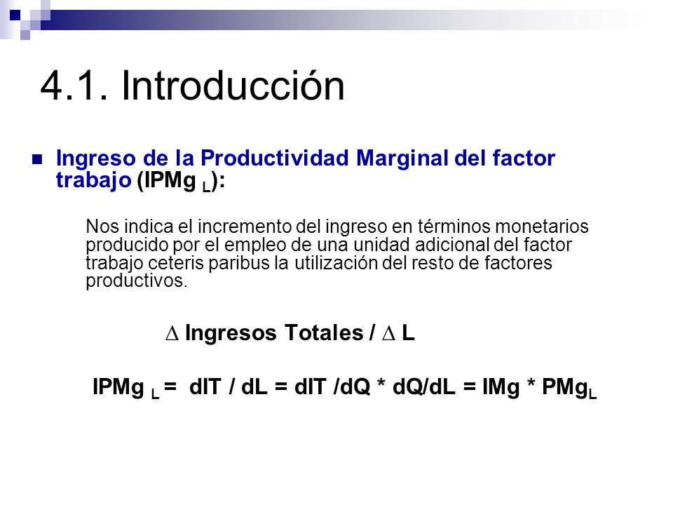 4.1. Introducción Ingreso de la Productividad Marginal del factor trabajo (IPMg L):
