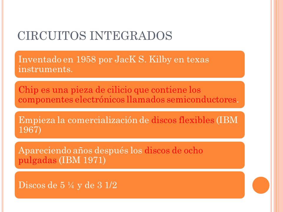 CIRCUITOS INTEGRADOS Inventado en 1958 por JacK S. Kilby en texas instruments.