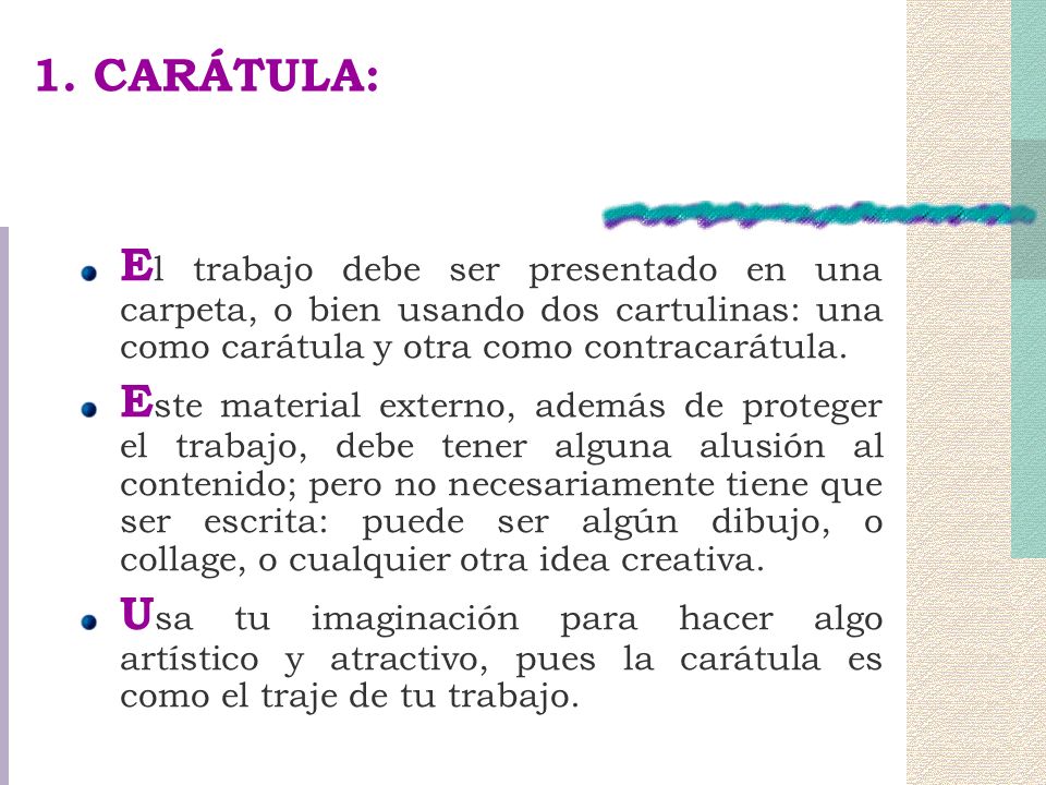 1. CARÁTULA: El trabajo debe ser presentado en una carpeta, o bien usando dos cartulinas: una como carátula y otra como contracarátula.