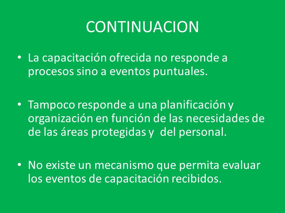 CONTINUACION La capacitación ofrecida no responde a procesos sino a eventos puntuales.