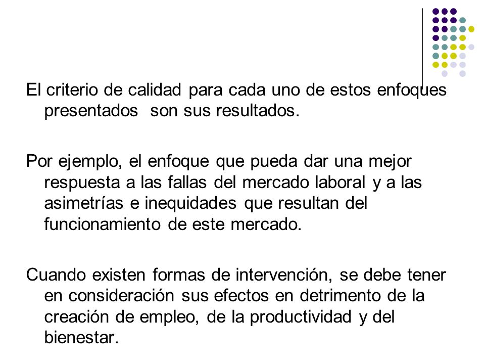 El criterio de calidad para cada uno de estos enfoques presentados son sus resultados.