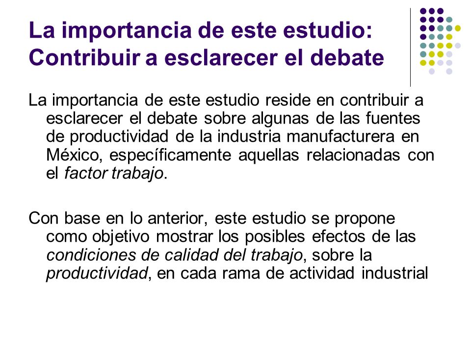 La importancia de este estudio: Contribuir a esclarecer el debate