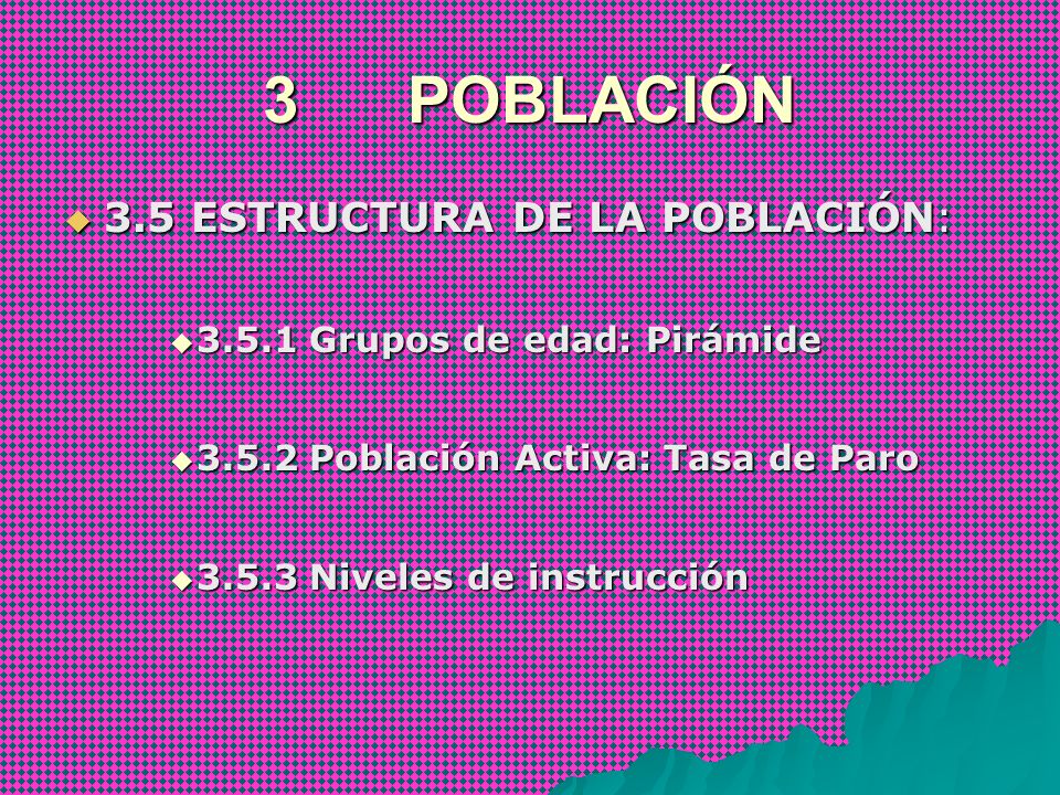 3 POBLACIÓN 3.5 ESTRUCTURA DE LA POBLACIÓN: