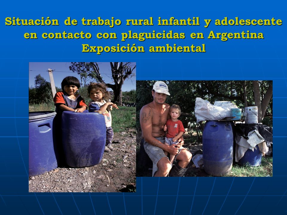 Situación de trabajo rural infantil y adolescente en contacto con plaguicidas en Argentina Exposición ambiental