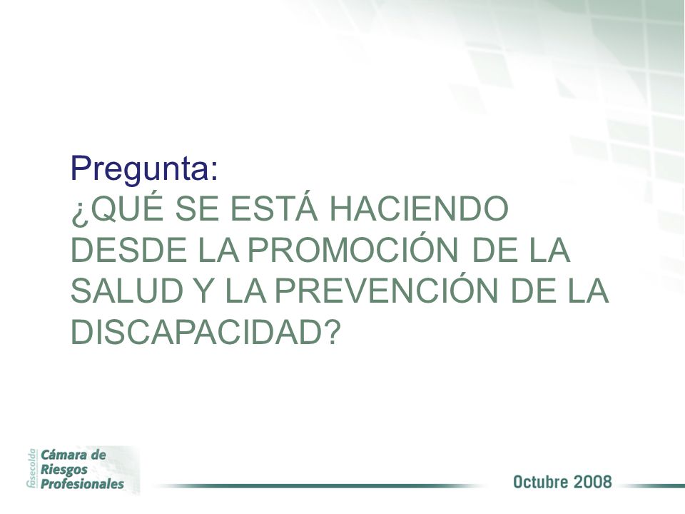 Pregunta: ¿QUÉ SE ESTÁ HACIENDO DESDE LA PROMOCIÓN DE LA SALUD Y LA PREVENCIÓN DE LA DISCAPACIDAD