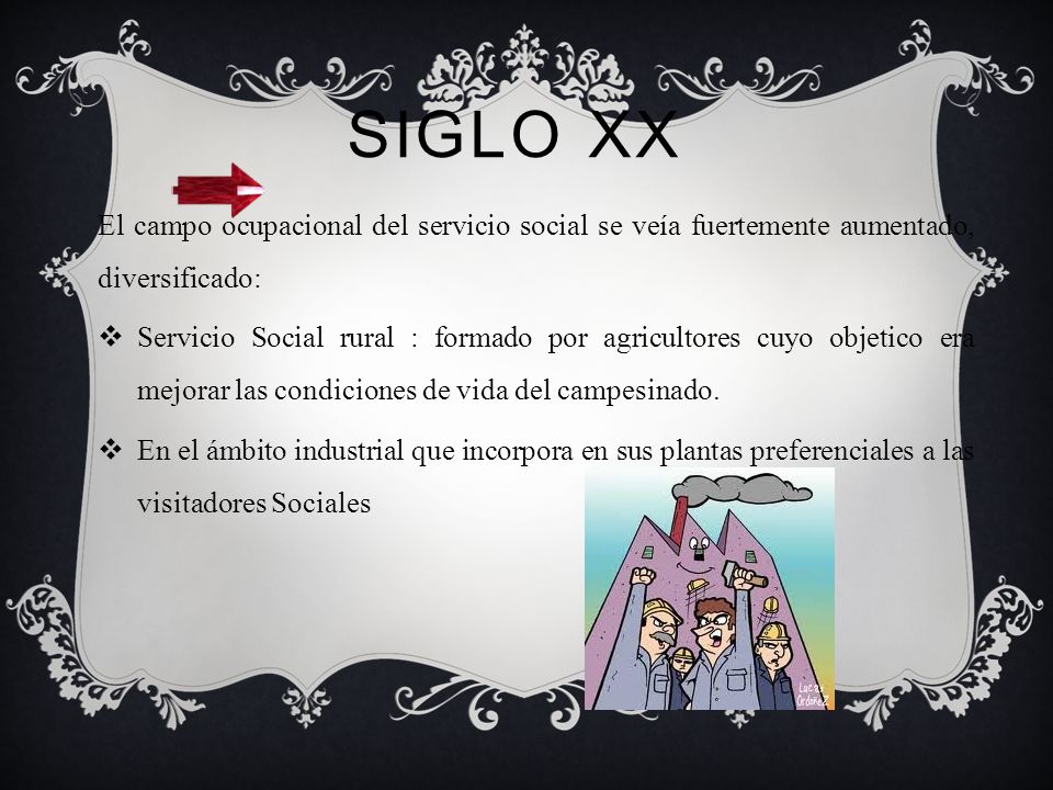 Siglo xx El campo ocupacional del servicio social se veía fuertemente aumentado, diversificado: