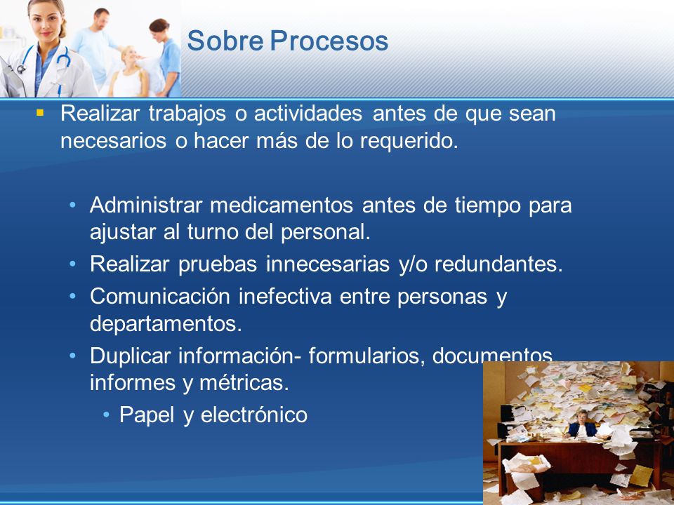 Sobre Procesos Realizar trabajos o actividades antes de que sean necesarios o hacer más de lo requerido.