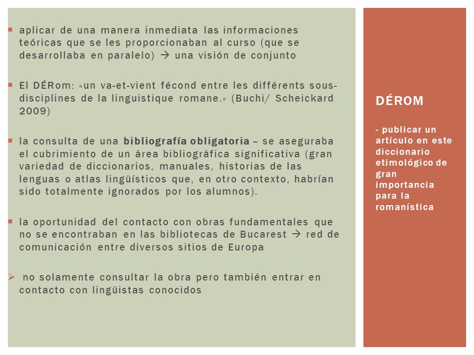 aplicar de una manera inmediata las informaciones teóricas que se les proporcionaban al curso (que se desarrollaba en paralelo)  una visión de conjunto