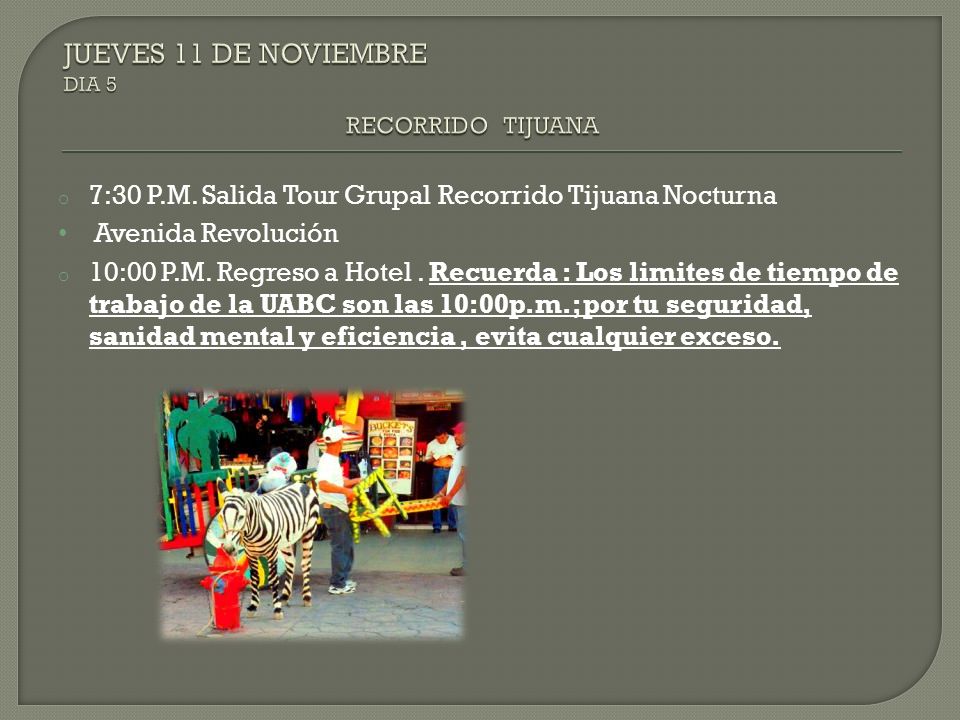 JUEVES 11 DE NOVIEMBRE DIA 5 RECORRIDO TIJUANA