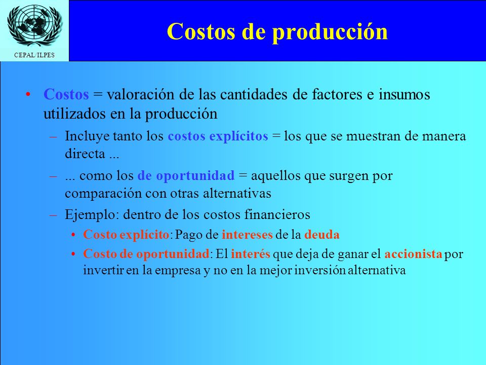 Costos de producción Costos = valoración de las cantidades de factores e insumos utilizados en la producción.