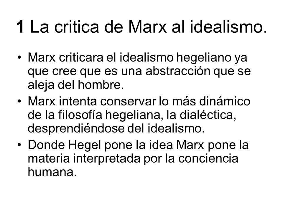 1 La critica de Marx al idealismo.