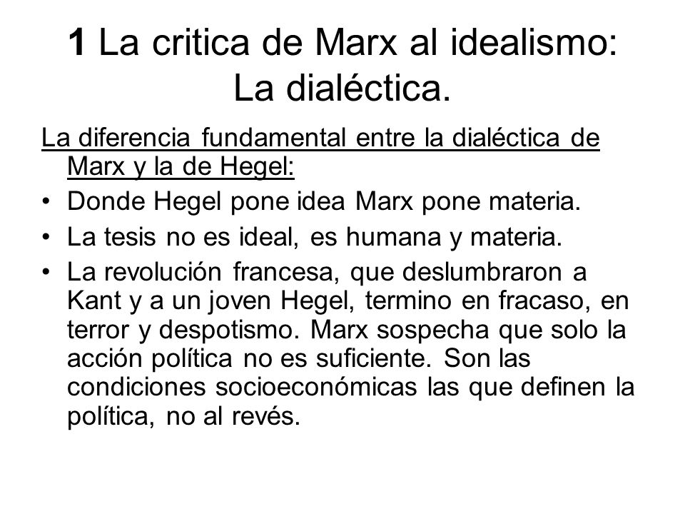1 La critica de Marx al idealismo: La dialéctica.