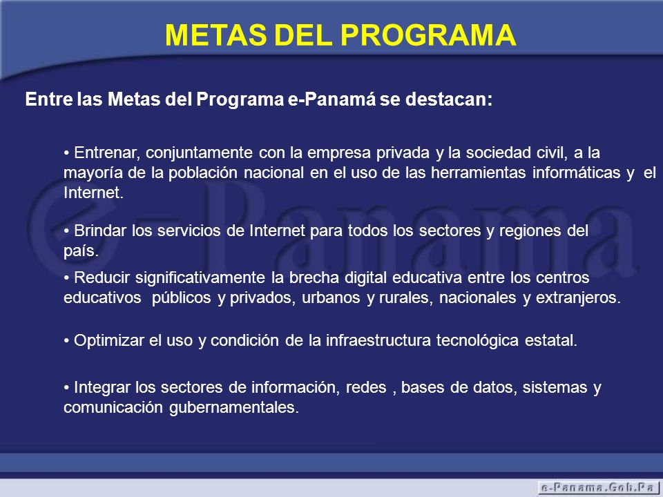 METAS DEL PROGRAMA Entre las Metas del Programa e-Panamá se destacan: