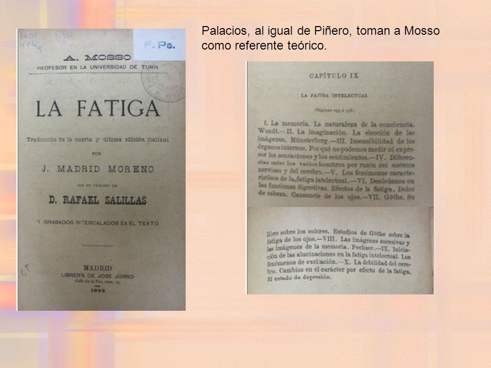 Palacios, al igual de Piñero, toman a Mosso como referente teórico.
