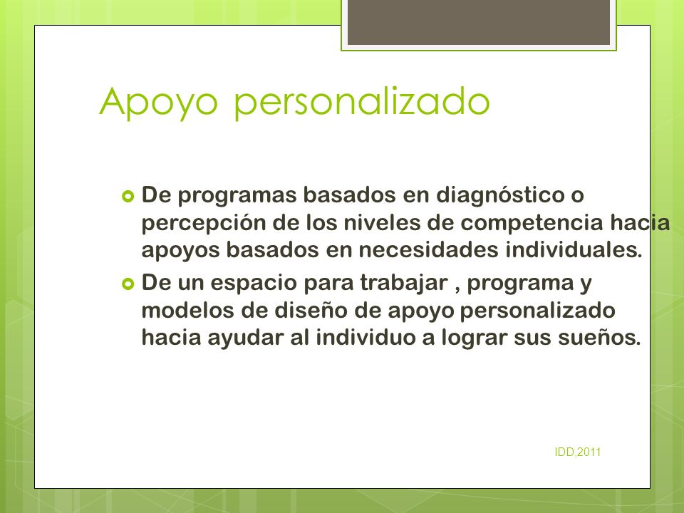 Apoyo personalizado De programas basados en diagnóstico o percepción de los niveles de competencia hacia apoyos basados en necesidades individuales.