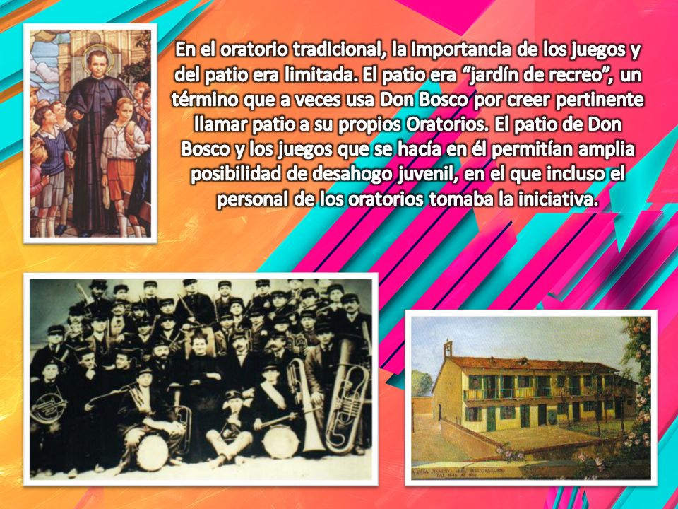 En el oratorio tradicional, la importancia de los juegos y del patio era limitada.