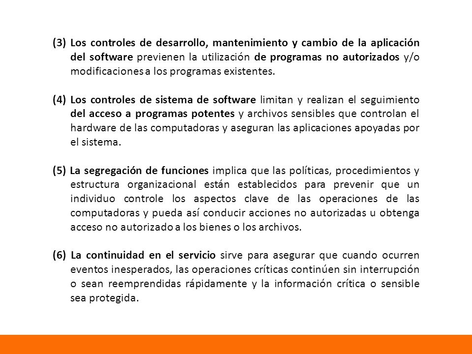 (3) Los controles de desarrollo, mantenimiento y cambio de la aplicación del software previenen la utilización de programas no autorizados y/o modificaciones a los programas existentes.