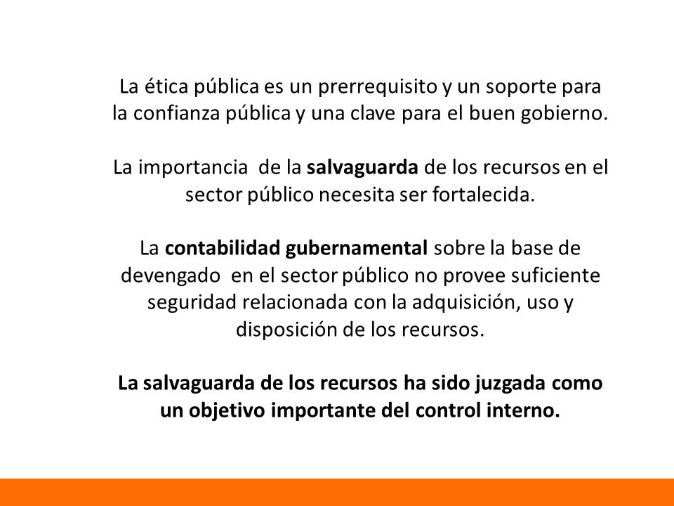 La ética pública es un prerrequisito y un soporte para la confianza pública y una clave para el buen gobierno.