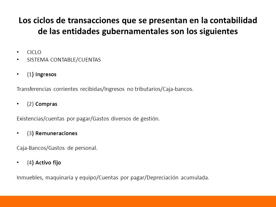 Los ciclos de transacciones que se presentan en la contabilidad de las entidades gubernamentales son los siguientes