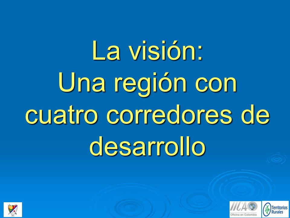 La visión: Una región con cuatro corredores de desarrollo