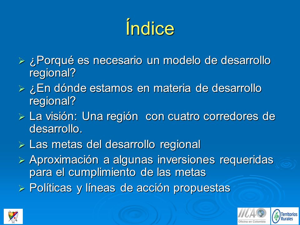 Índice ¿Porqué es necesario un modelo de desarrollo regional