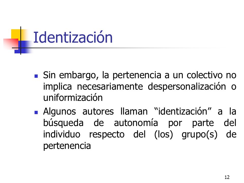 Identización Sin embargo, la pertenencia a un colectivo no implica necesariamente despersonalización o uniformización.