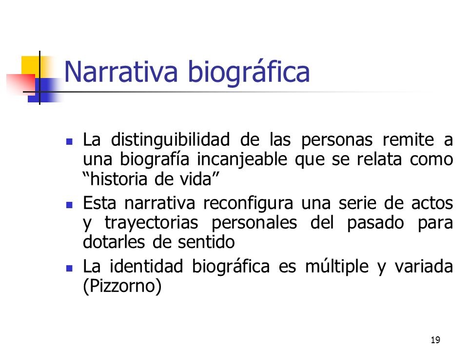 Narrativa biográfica La distinguibilidad de las personas remite a una biografía incanjeable que se relata como historia de vida